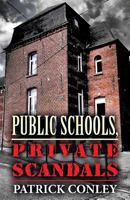 Public Schools, Private Scandals 1630842346 Book Cover