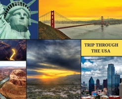 Trip Through the USA: Epic photographies from all over the USA 1803212209 Book Cover