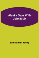 Alaska Days with John Muir 0879053569 Book Cover