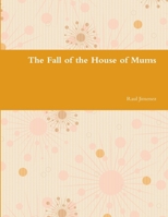 The Fall of the House of Mums 1300660716 Book Cover