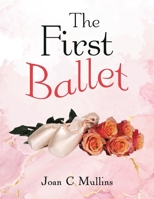 The First Ballet 166414322X Book Cover