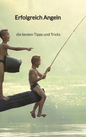 Erfolgreich Angeln - die besten Tipps und Tricks (German Edition) 3347941012 Book Cover