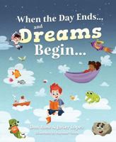 When the Day Ends and Dreams Begin 1643070665 Book Cover