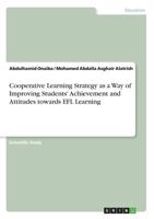 Cooperative Learning Strategy as a Way of Improving Students' Achievement and Attitudes towards EFL Learning 3668265208 Book Cover