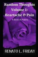 Random Thoughts Volume 1: Heartache and Pain B08ZDQRMXN Book Cover