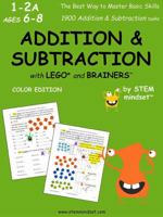 Addition & Subtraction with Lego and Brainers Grades 1-2a Ages 6-8 Color Edition 1948737086 Book Cover