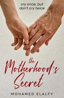 The motherhood's Secret: Cry once, but do not cry twice B0DSK8VHK1 Book Cover