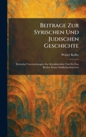 Beitrage Zur Syrischen Und Judischen Geschichte: Kritische Untersuchungen Zur Seleukidenliste Und Zu Den Beiden Ersten Makkabaerbuchern (German Edition) 1025295765 Book Cover
