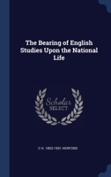 The Bearing of English Studies Upon the National Life 134039524X Book Cover