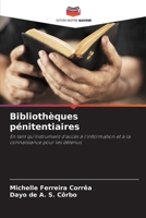 Bibliothèques pénitentiaires: En tant qu'instrument d'accès à l'information et à la connaissance pour les détenus 620604405X Book Cover