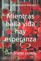 Mientras halla vida hay esperanza: Siempre se puede B09WTC5K5V Book Cover