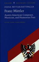 Franz Mittler: Austro-American Composer, Musician, and Humorous Poet 0820420638 Book Cover