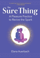 The Sure Thing: A Pleasure Practice to Revive the Spark B0G8CP2DP6 Book Cover