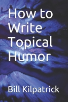 How to Write Topical Humor B08DC69BNP Book Cover