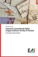 Funzioni Connettivali Nella Lingua Italiana Scritta E Parlata 3639742591 Book Cover