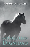 Por Orgullo y Dignidad 1612449603 Book Cover