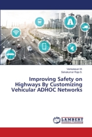 Improving Safety on Highways By Customizing Vehicular ADHOC Networks 6203839787 Book Cover