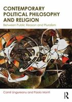 Contemporary Political Philosophy and Religion: Between Public Reason and Pluralism 0415552192 Book Cover