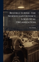 Restructuring the Norwegian Defence Logistical Organization 1025127714 Book Cover