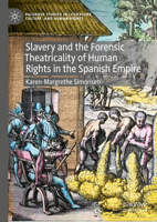 Slavery and the Forensic Theatricality of Human Rights in the Spanish Empire: Man or Citizen? 3031315308 Book Cover