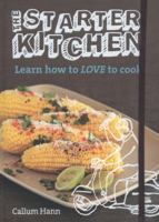 The Starter Kitchen: Learn how to LOVE to cook 1742667937 Book Cover