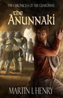 The Chronicles of the Guardians: The Anunnaki 1456566601 Book Cover