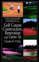 Turf Managers' Handbook for Golf Course Construction, Renovation, and Grow-In 1575041103 Book Cover