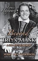 Louis Hayward: Beyond the Iron Mask a Collective Memoir Illustrated 1593939612 Book Cover