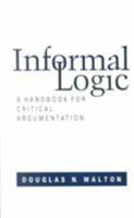 Informal Logic: A Handbook for Critical Argument 0521379253 Book Cover