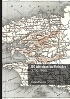100 histoires du Finistère: (1790-1990) 2414815442 Book Cover