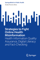 Strategies to Fight Online Health Misinformation: Health Information Quality Assurance, Digital Literacy and Fact-Checking (SpringerBriefs in Public Health) 3032021553 Book Cover