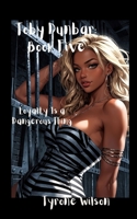 Toby Dunbar: Book Five: Loyalty Is a Dangerous Thing (Toby Dunbar: Book Series) B0F47T9YN7 Book Cover