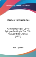 Etudes Tironiennes: Commentaire Sur La VIe Eglogue De Virgile Tire D'Un Manuscrit De Chartres (1907) (French Edition) 1120425190 Book Cover