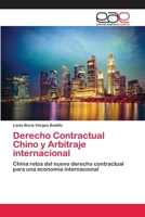 Derecho Contractual Chino y Arbitraje internacional: China retos del nuevo derecho contractual para una economía internacional 6202172592 Book Cover