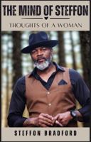 The Mind of Steffon: Thoughts of a Woman B0GSF9J44B Book Cover