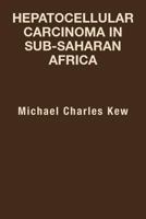 Hepatocellular Carcinoma in Sub-Saharan Africa 146691890X Book Cover