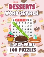 DESSERTS WORD SEARCH LARGE PRINT 100 PUZZLES: Word Search Puzzles : Classic Word Searches For Everyone Fast Food Teens and Adults B08H9RB1XX Book Cover