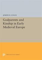 Godparents and Kinship in Early Medieval Europe 0691655316 Book Cover