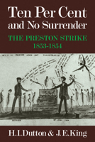 Ten Per Cent and No Surrender: The Preston Strike, 1853-1854 0521072573 Book Cover