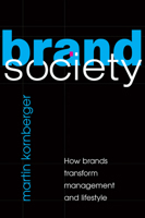 Brand Society: How Brands Transform Management and Lifestyle 0521726905 Book Cover