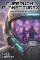 Aufbruch - Planet Tturex : Science Fiction 1674900651 Book Cover