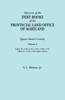 Abstracts of the Debt Books of the Provincial Land Office of Maryland. Queen Anne's County, Volume I: Liber 36: 1734, 1747, 1754, 1756, 1757; Liber 37: 1745, 1756 (2nd Version) 0806358513 Book Cover