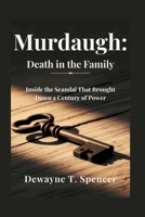 Murdaugh: Death in the Family: Inside the Scandal That Brought Down a Century of Power B0FRSGQX88 Book Cover