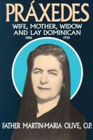 Praxedes Wife Mother Widow and Lay Dominic 0895553090 Book Cover