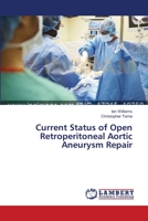 Current Status of Open Retroperitoneal Aortic Aneurysm Repair 3659633224 Book Cover