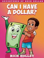 Can I Have a Dollar? (ADVENTURES OF BUCK DOLLAR SERIES) 1959811932 Book Cover