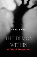 The Demon Within: A Tale of Possession 1648305067 Book Cover