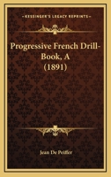 Progressive French Drill-Book, A 1437058329 Book Cover