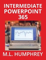 Intermediate PowerPoint 365 (PowerPoint Essentials 365) 1637441150 Book Cover