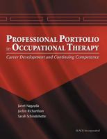 The Professional Portfolio in Occupational Therapy: Career Development and Continuing Competence 1556426445 Book Cover